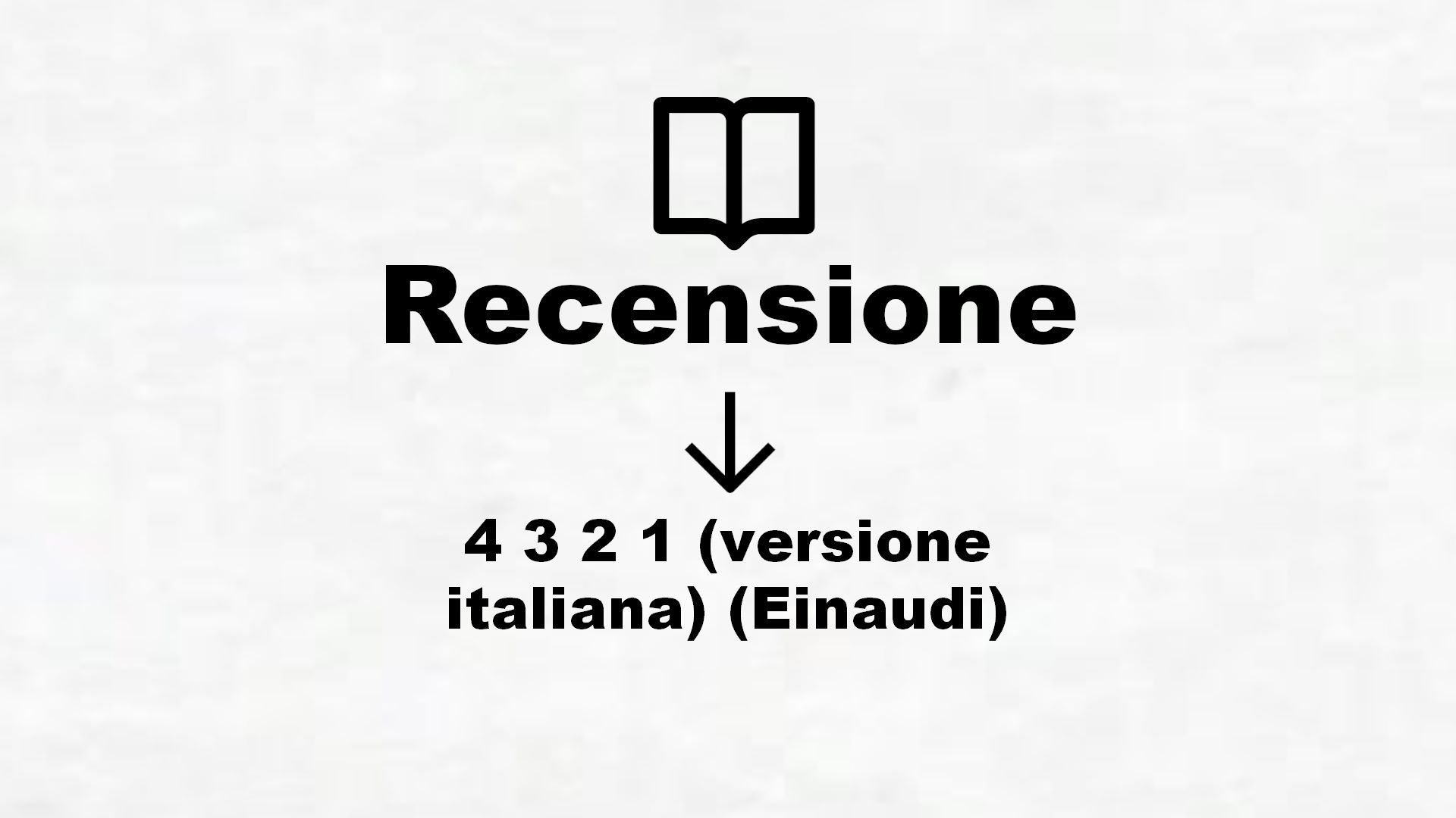 4 3 2 1 (versione italiana) (Einaudi) – Recensione Libro