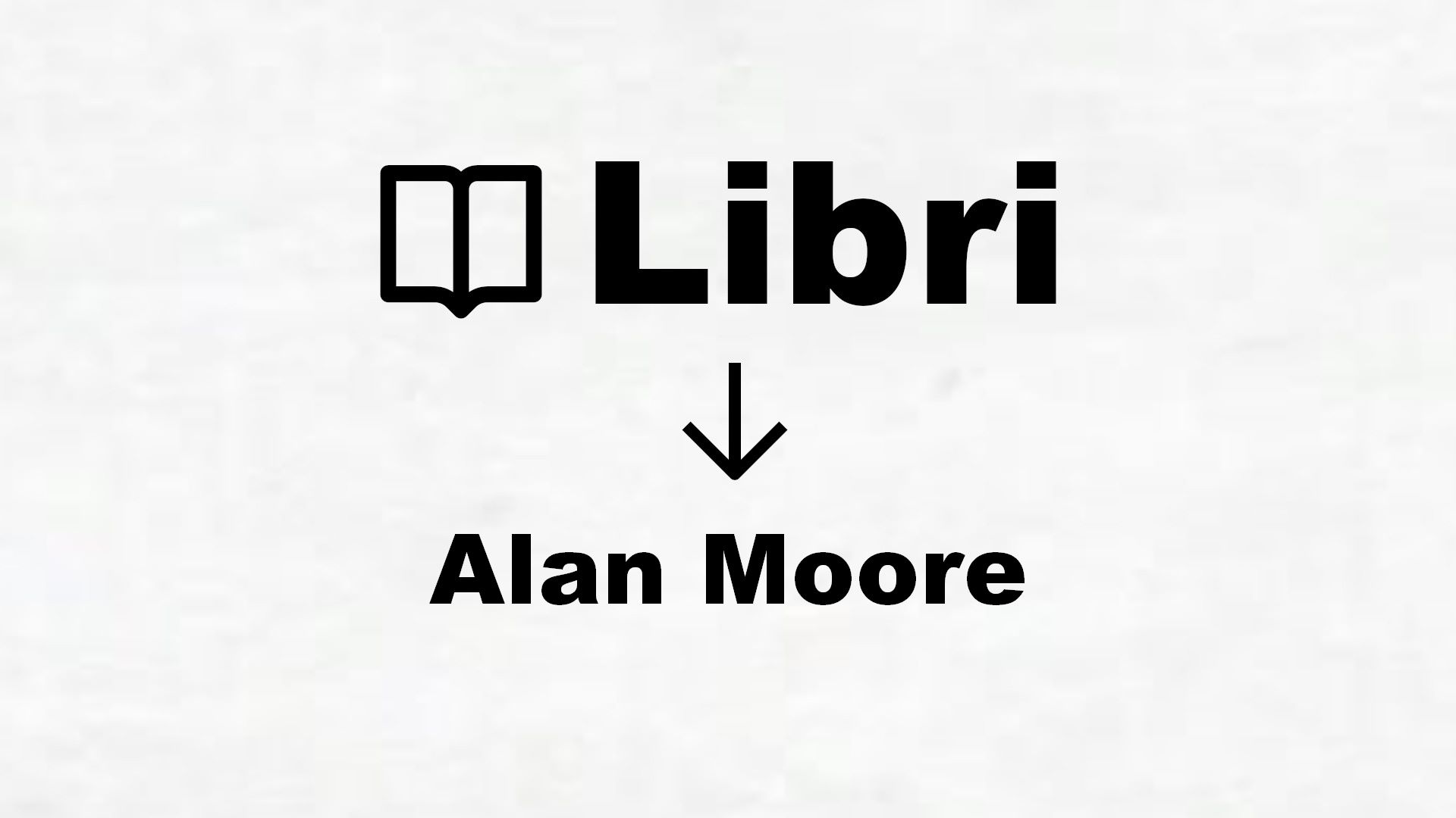 Libri di Alan Moore