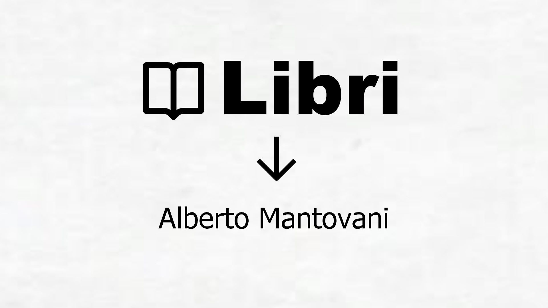 Libri di Alberto Mantovani