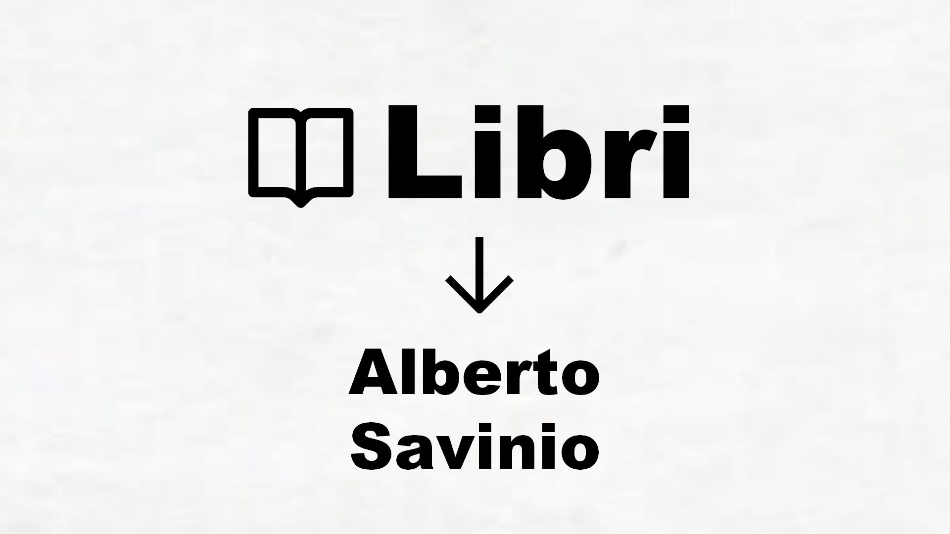 Libri di Alberto Savinio