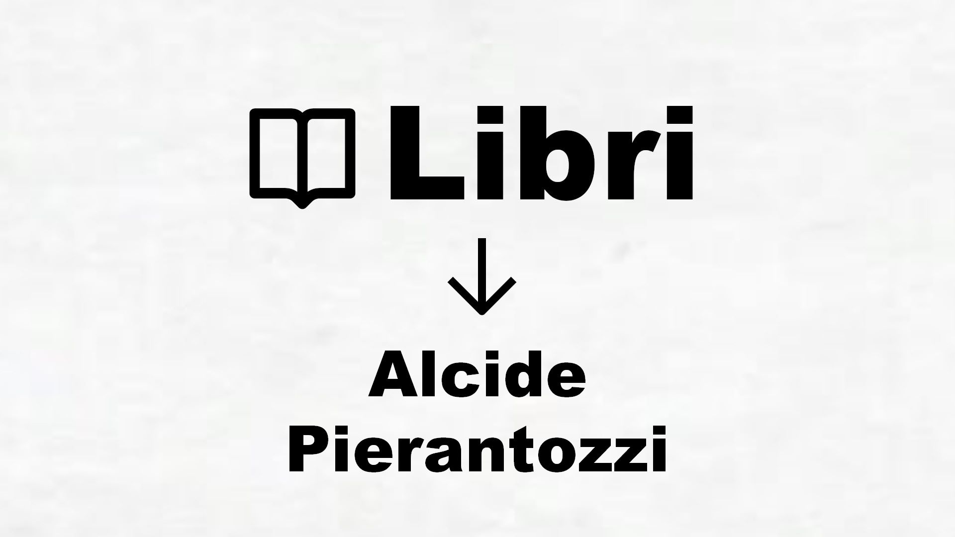 Libri di Alcide Pierantozzi
