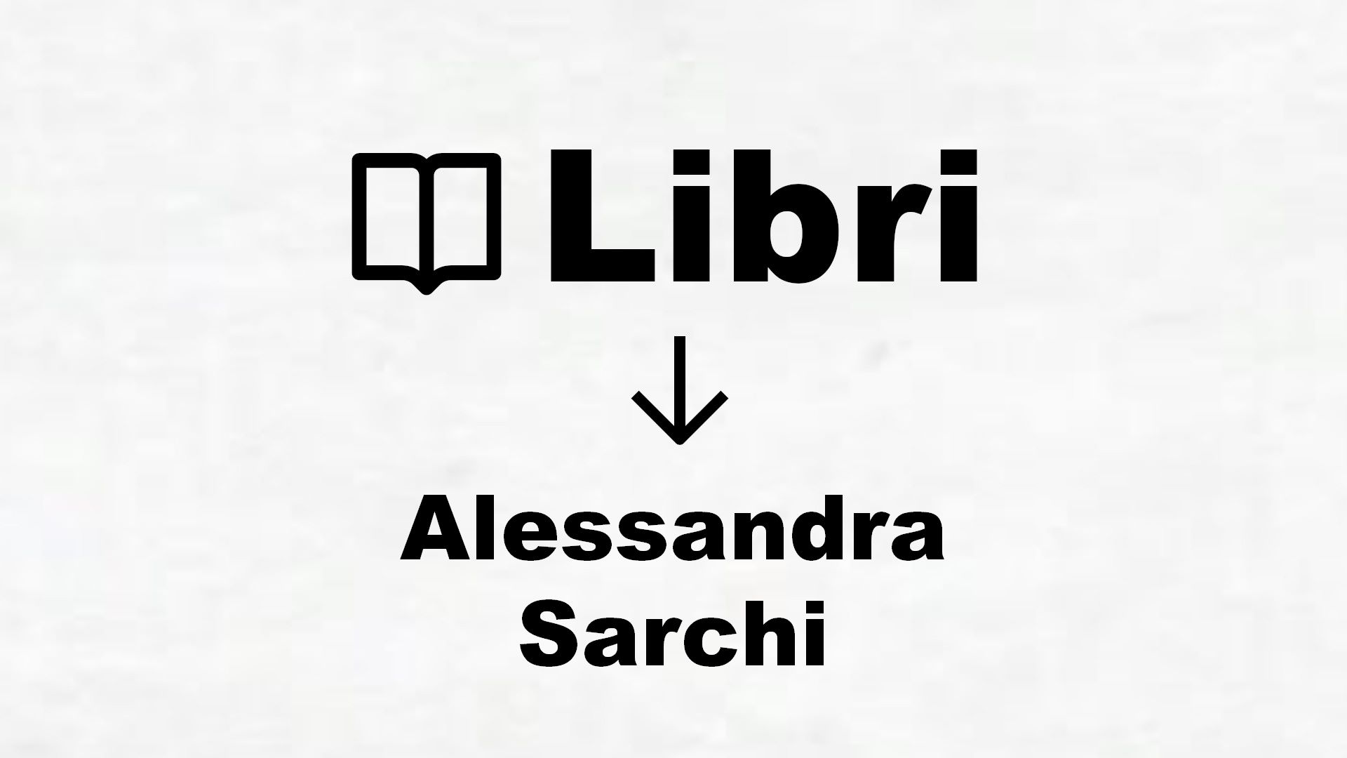 Libri di Alessandra Sarchi