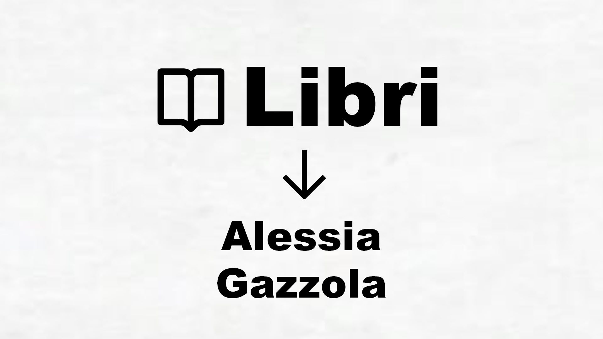 Libri di Alessia Gazzola