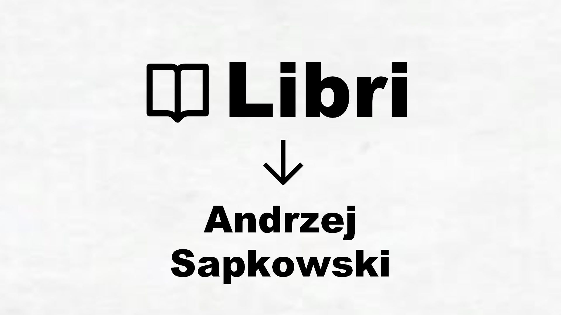 Libri di Andrzej Sapkowski