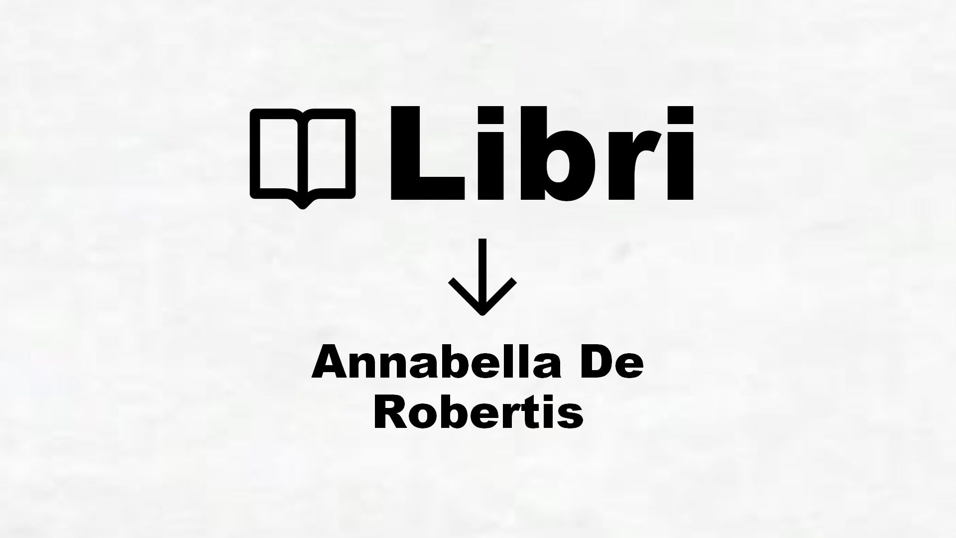 Libri di Annabella De Robertis