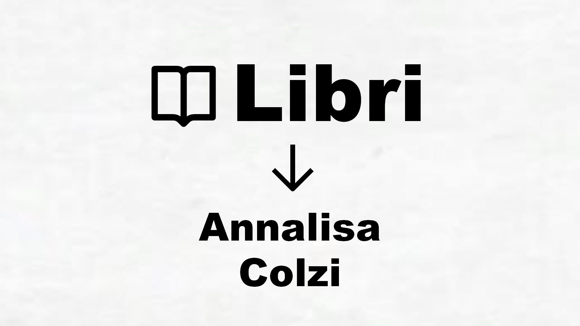 Libri di Annalisa Colzi