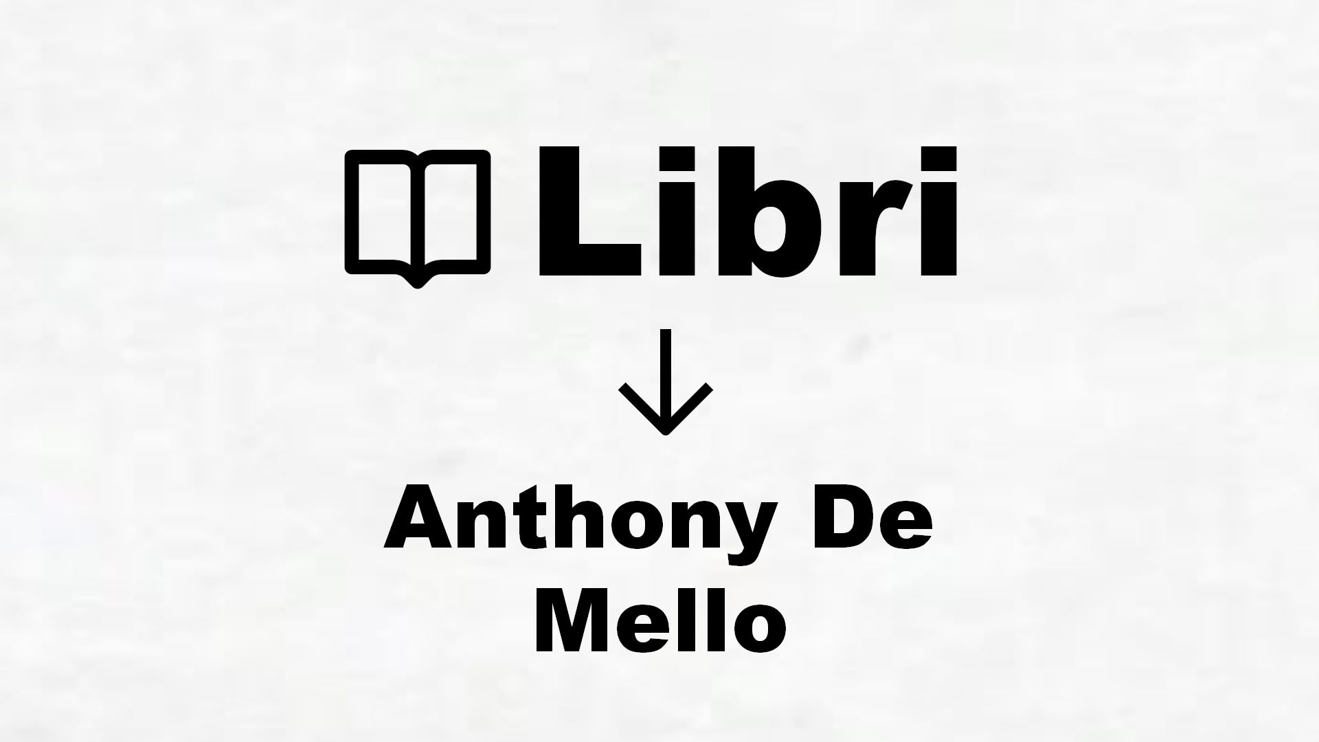 Libri di Anthony De Mello