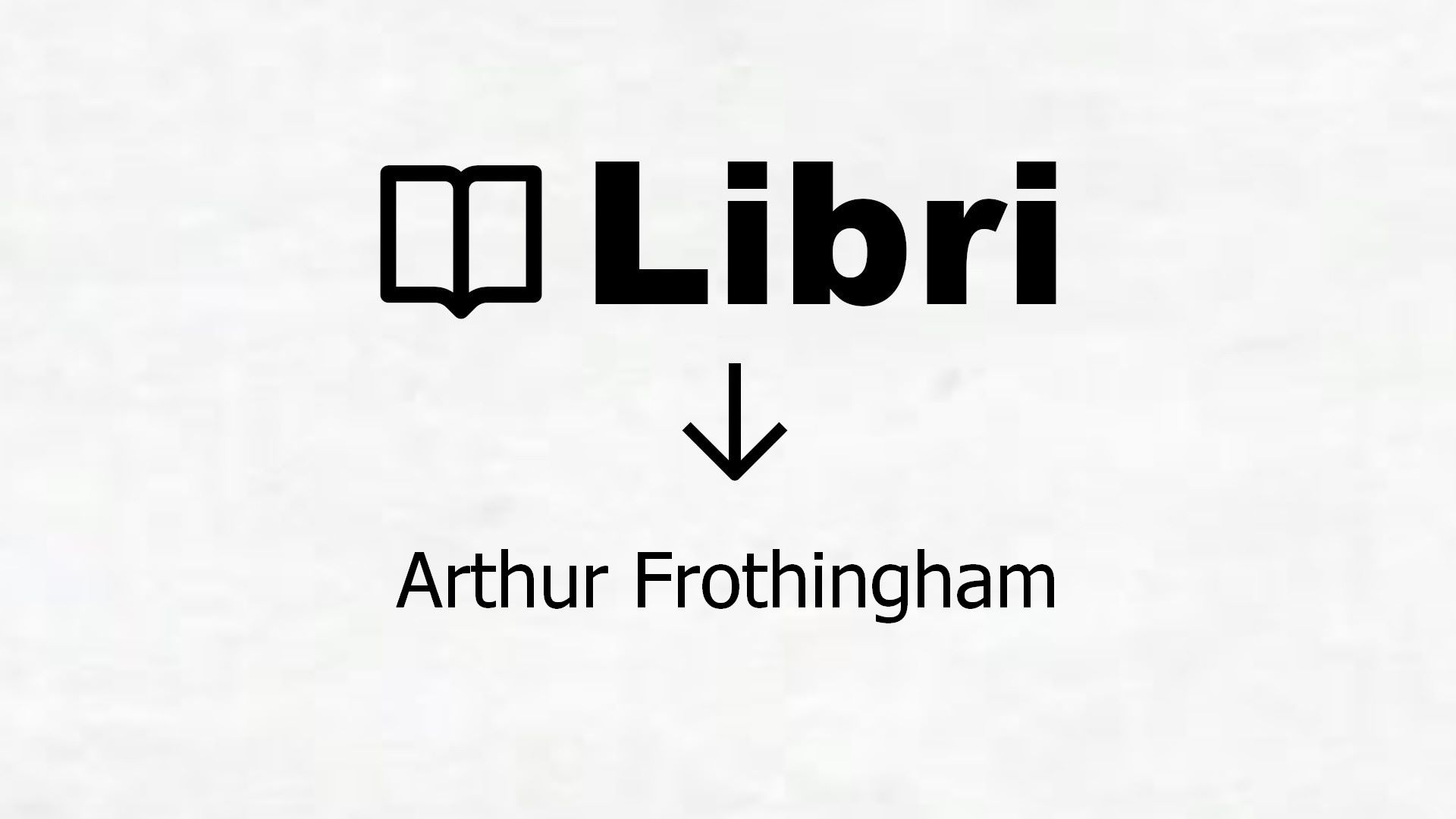 Libri di Arthur Frothingham