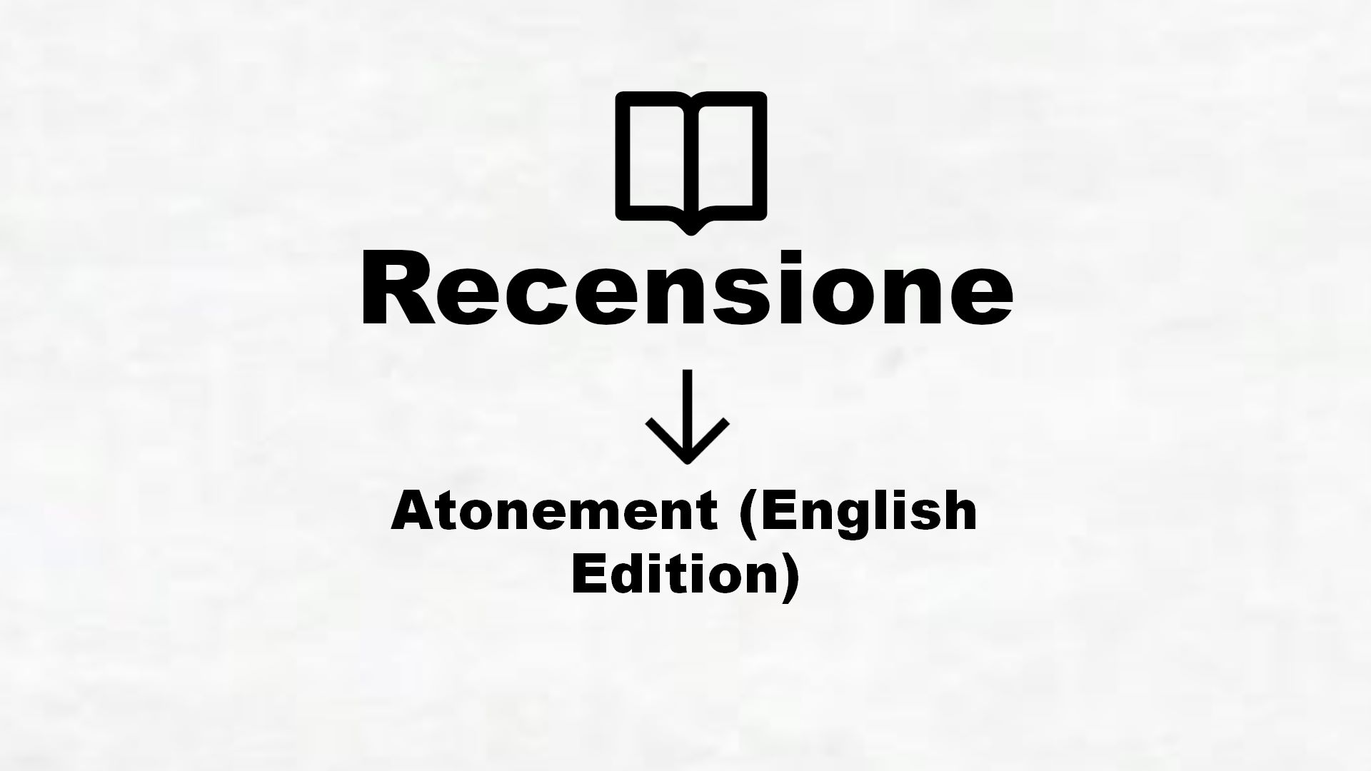 Atonement (English Edition) – Recensione Libro