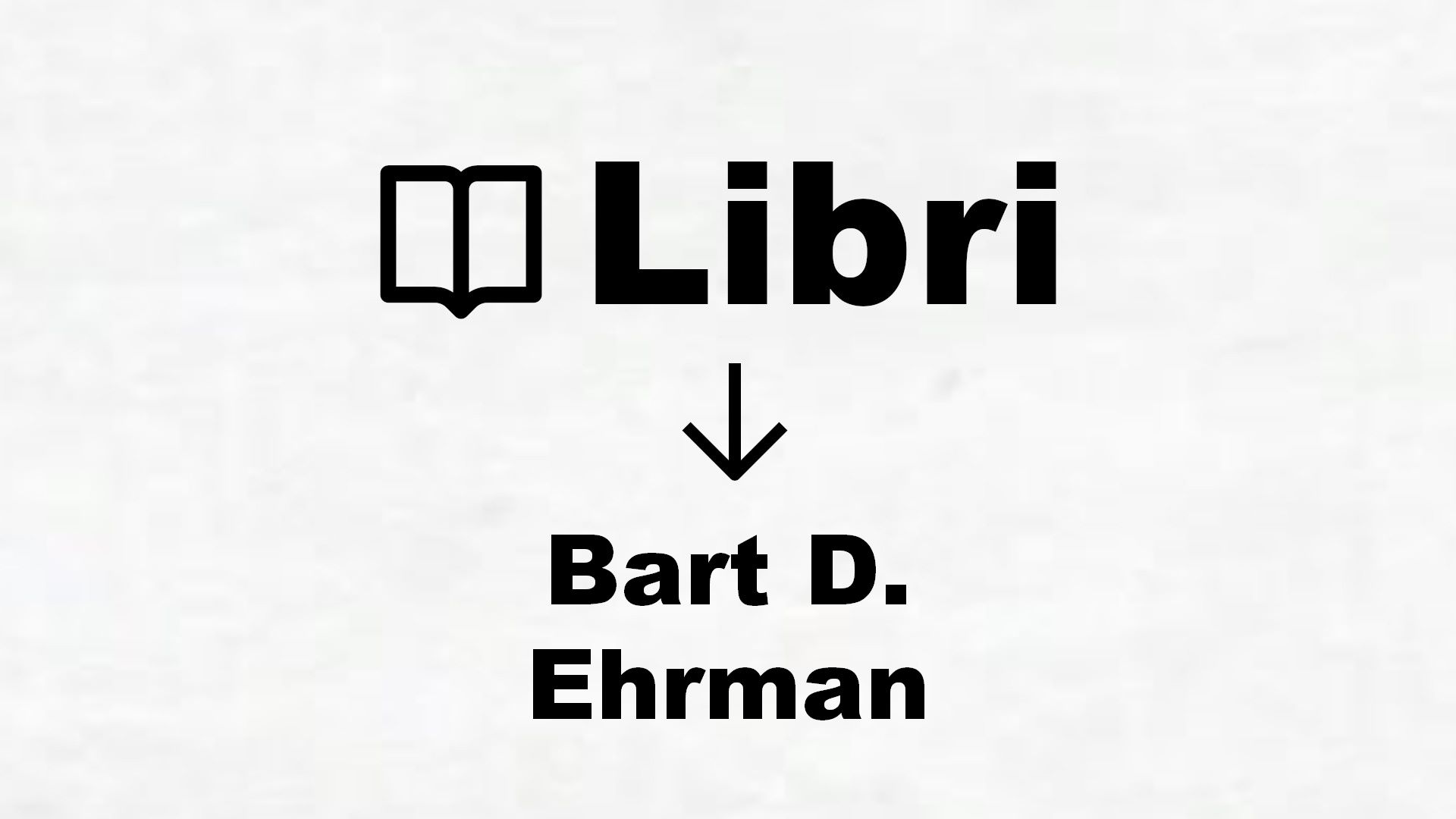 Libri di Bart D. Ehrman