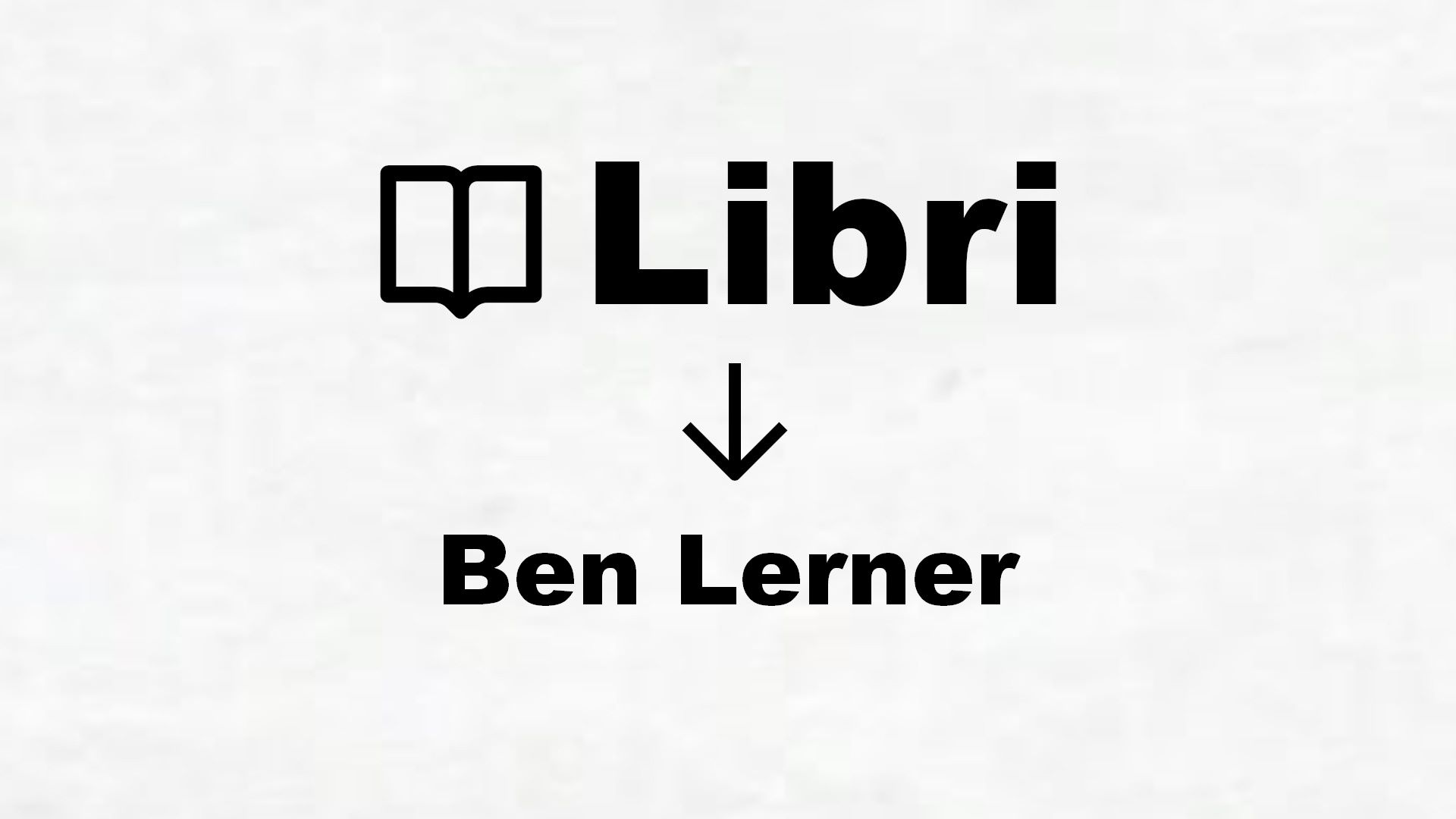 Libri di Ben Lerner