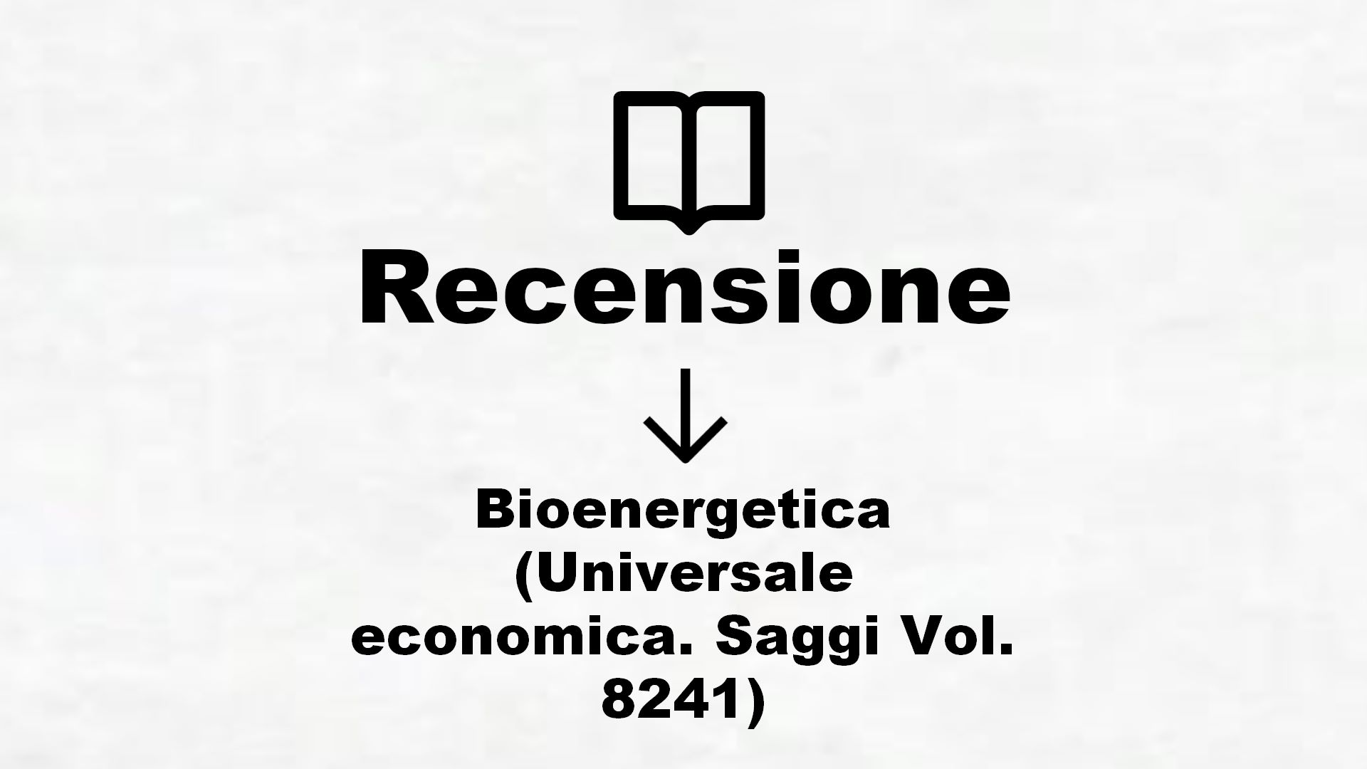 Bioenergetica (Universale economica. Saggi Vol. 8241) – Recensione Libro