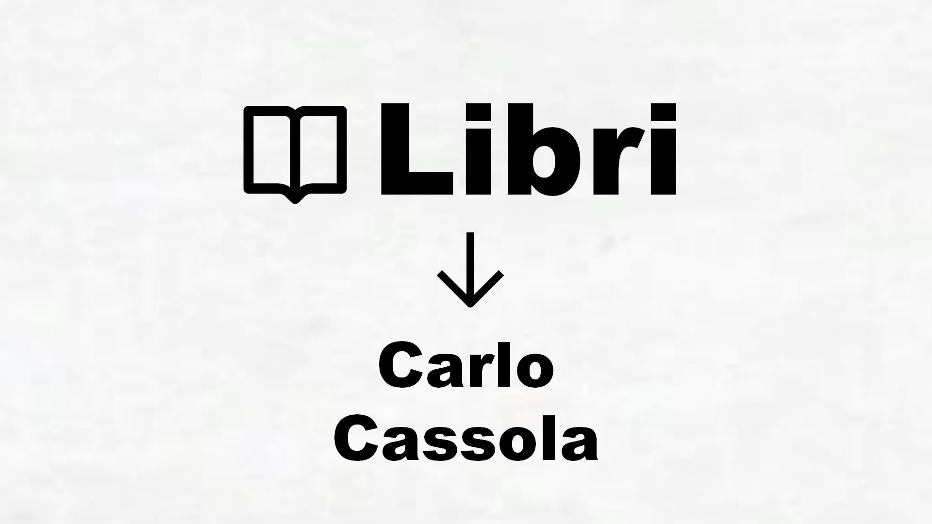 Libri di Carlo Cassola