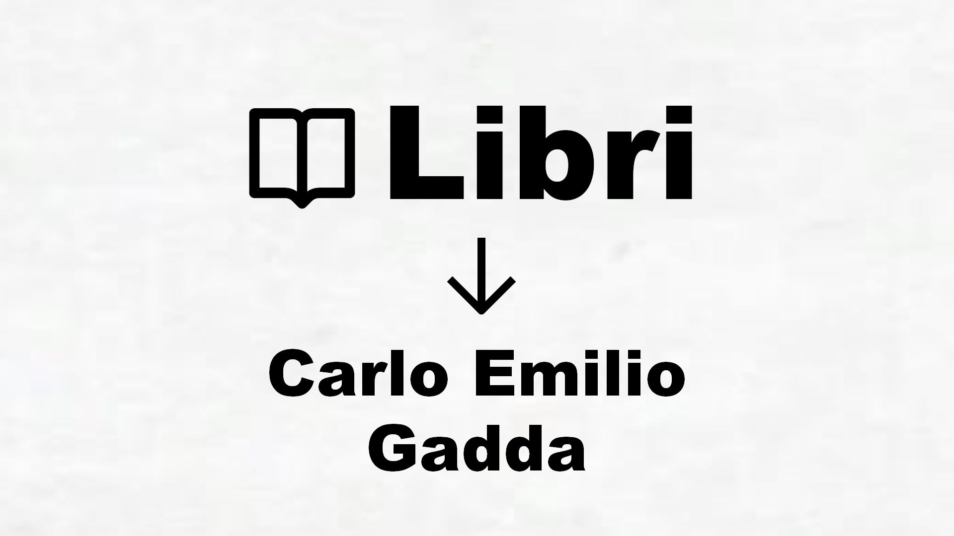 Libri di Carlo Emilio Gadda