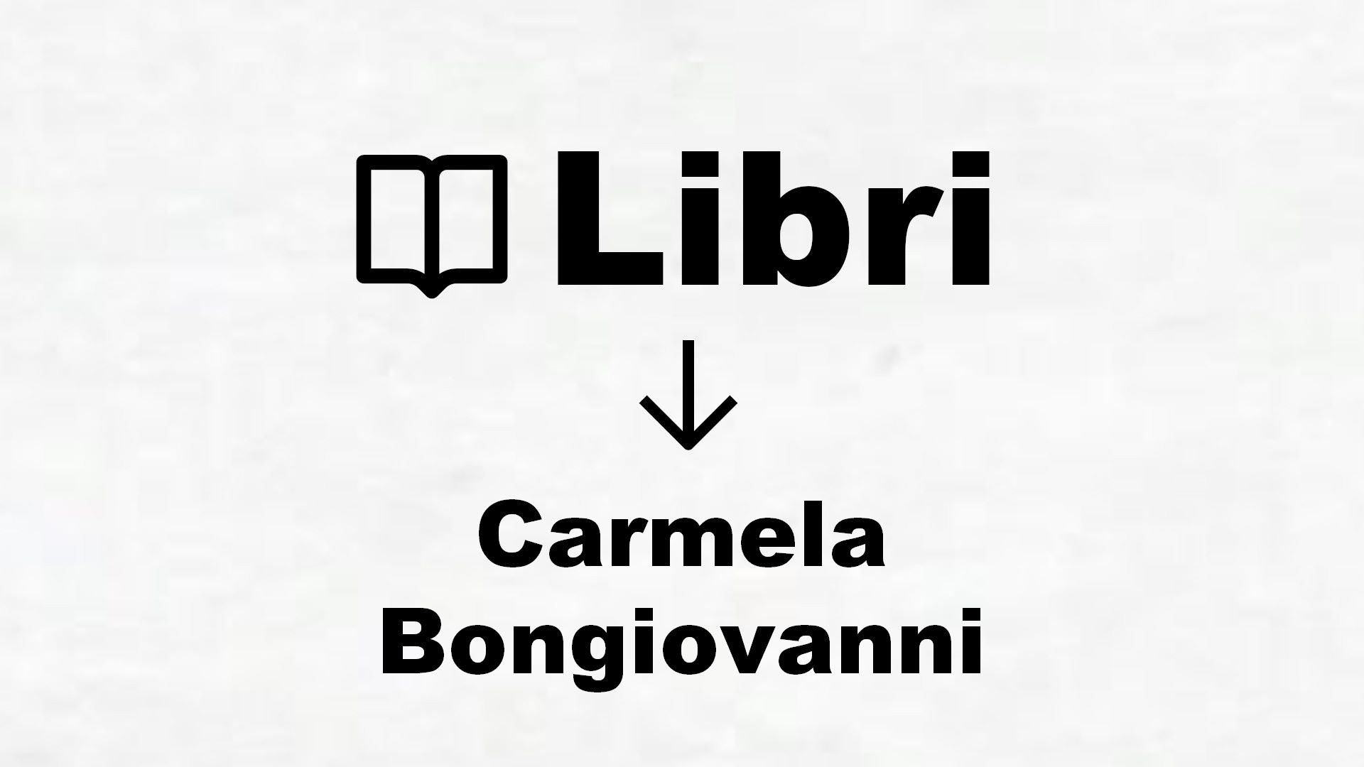 Libri di Carmela Bongiovanni