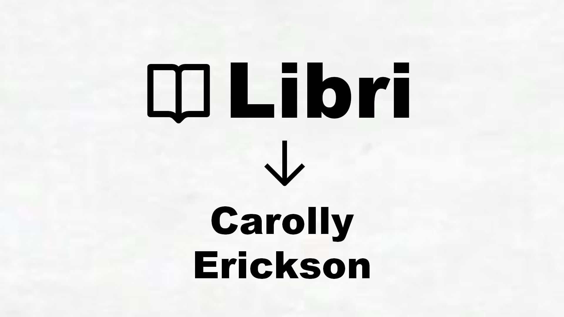 Libri di Carolly Erickson