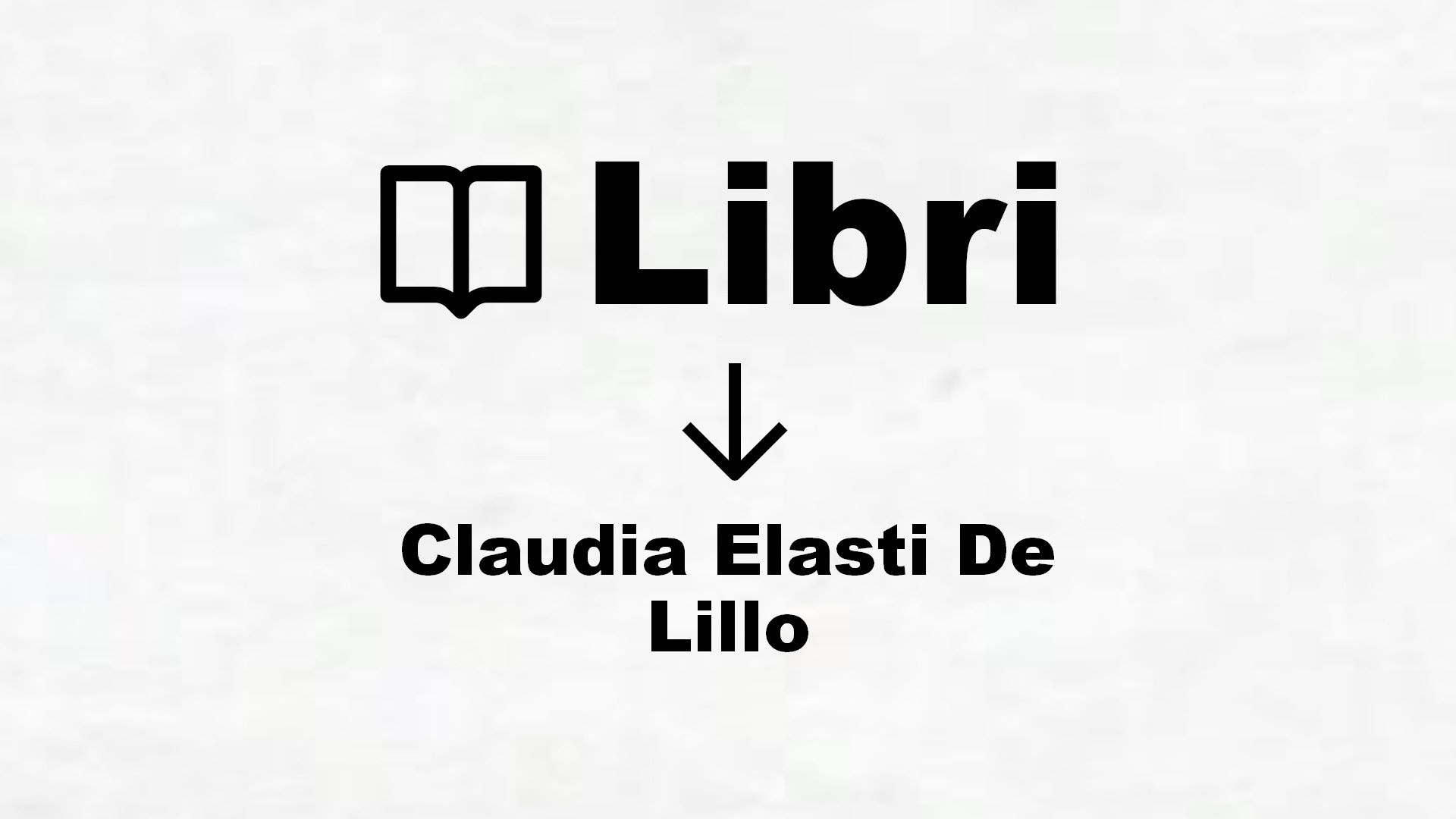 Libri di Claudia Elasti De Lillo