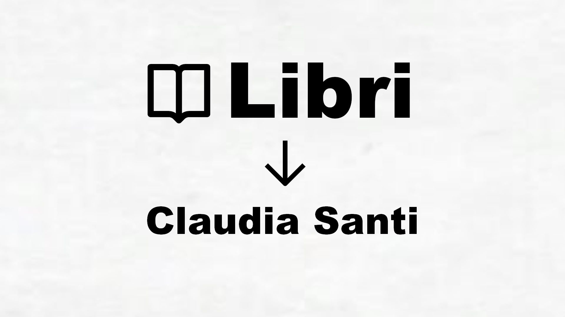 Libri di Claudia Santi