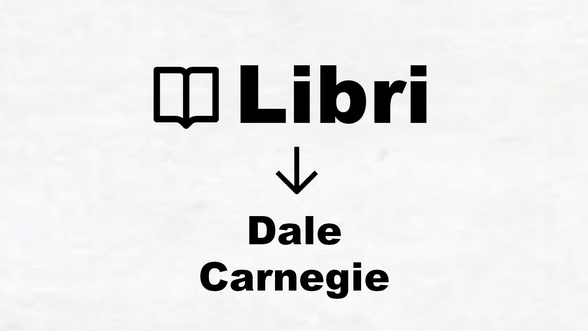 Libri di Dale Carnegie