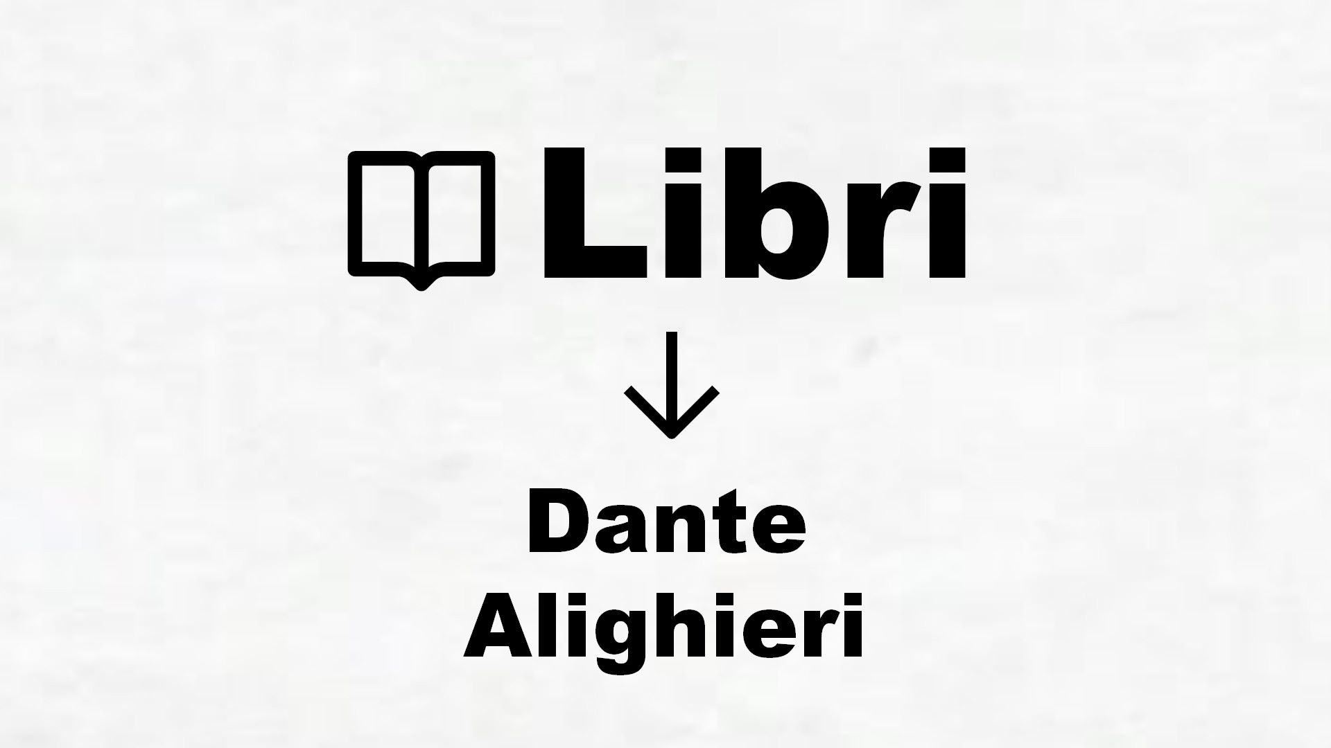 Libri di Dante Alighieri
