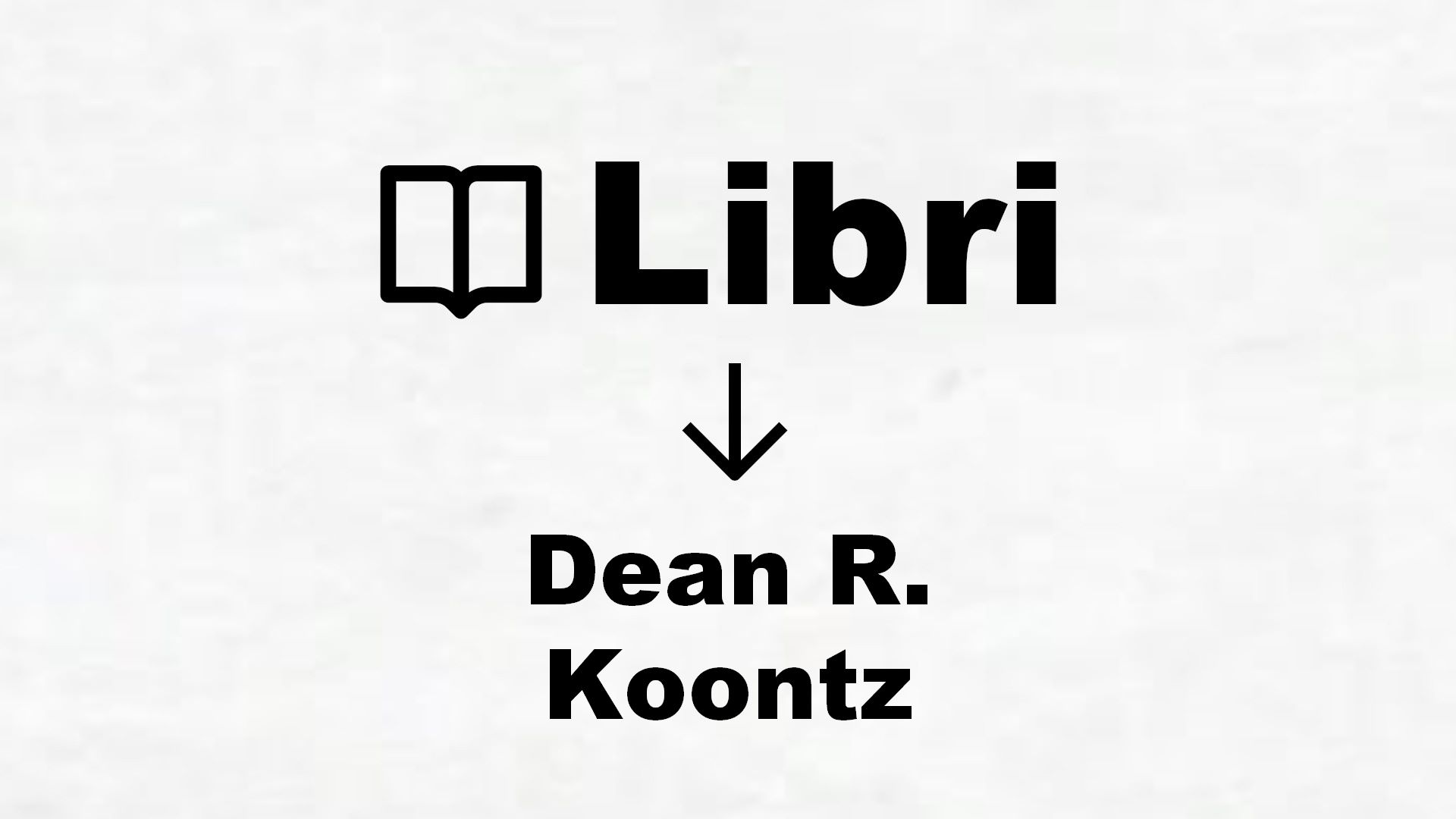 Libri di Dean R. Koontz