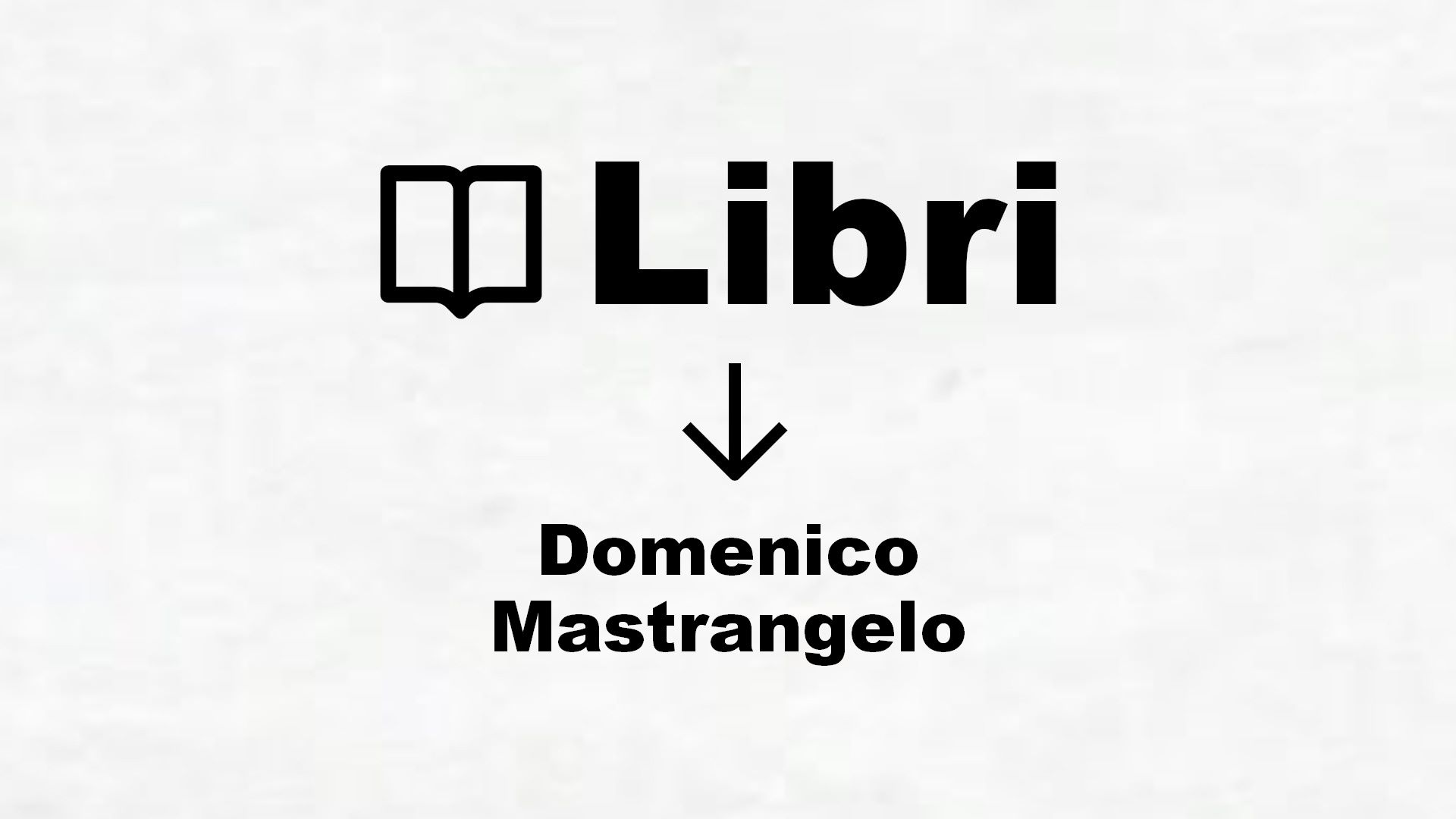 Libri di Domenico Mastrangelo