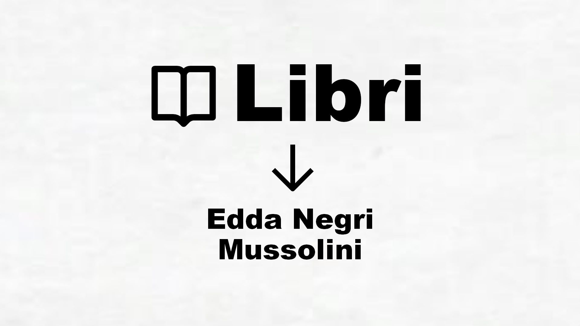 Libri di Edda Negri Mussolini