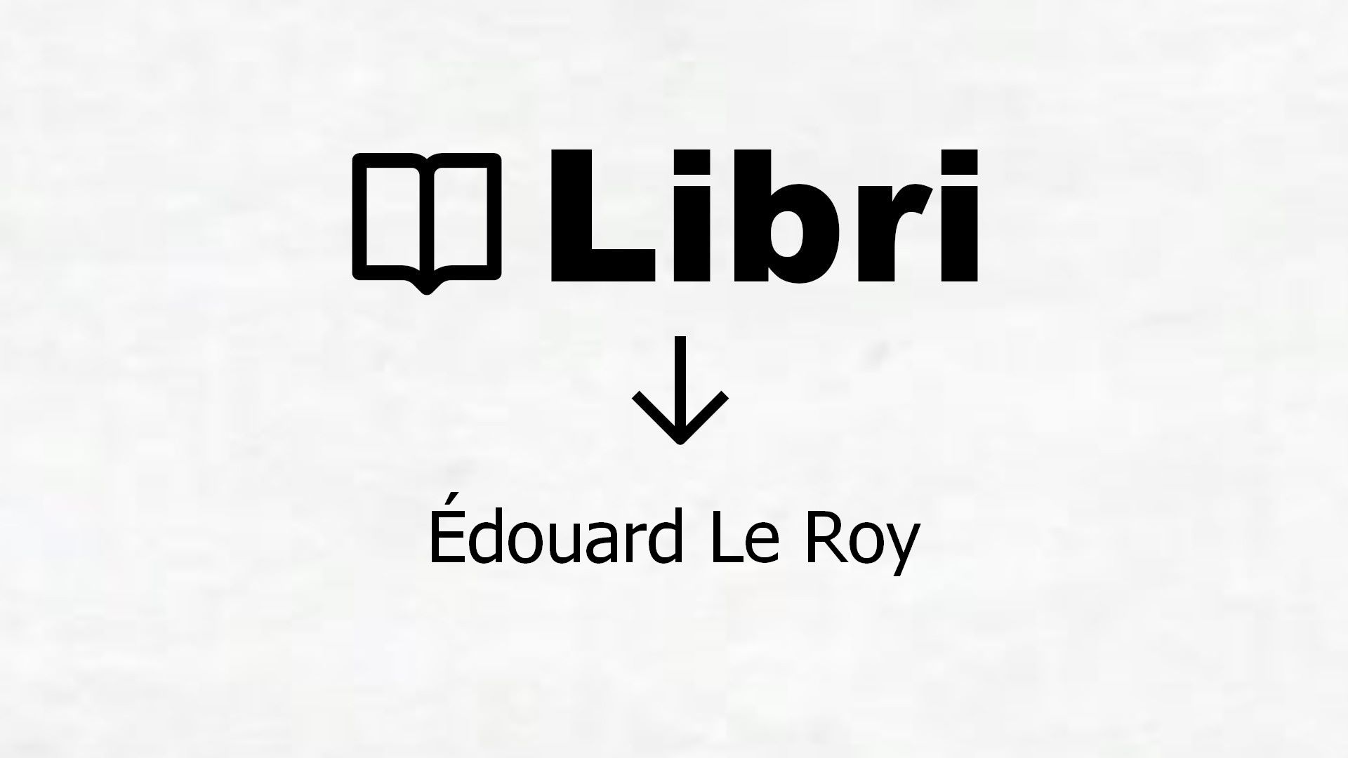 Libri di Édouard Le Roy
