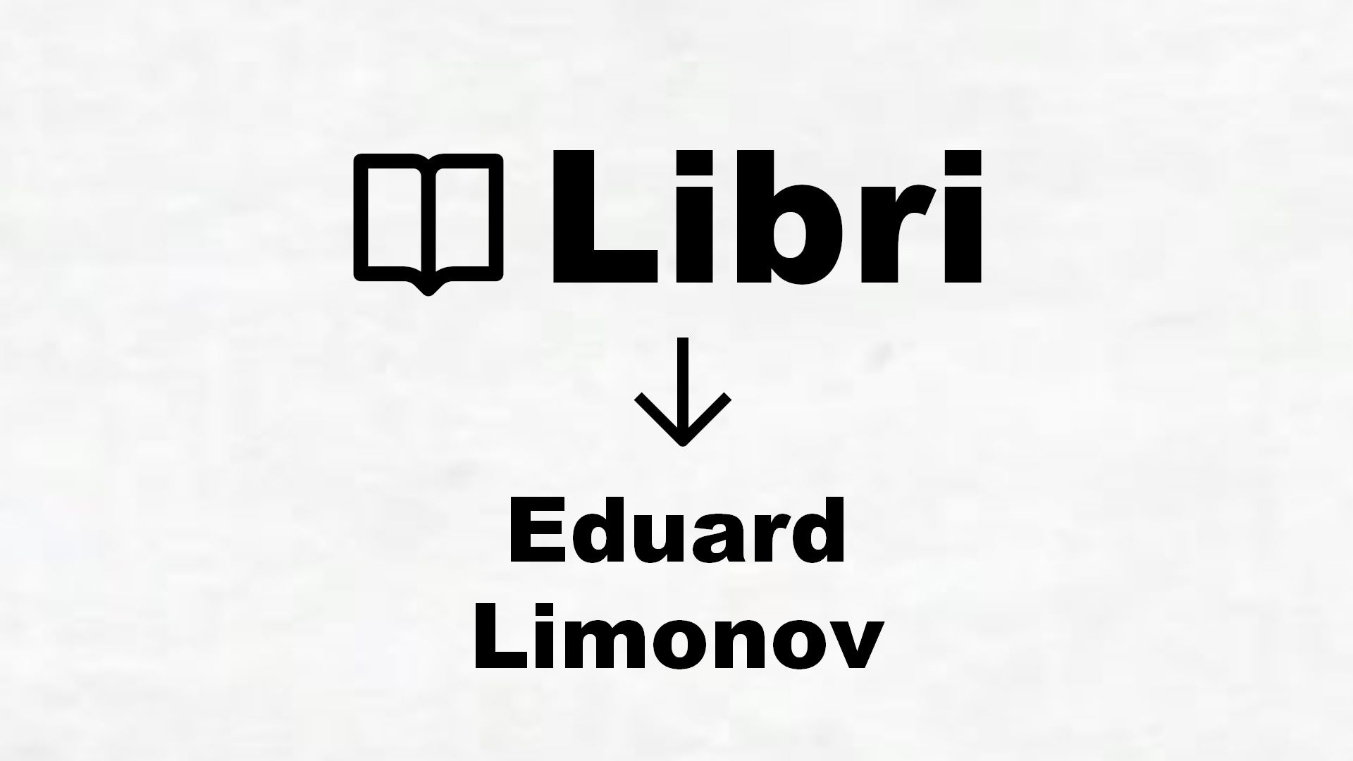 Libri di Eduard Limonov