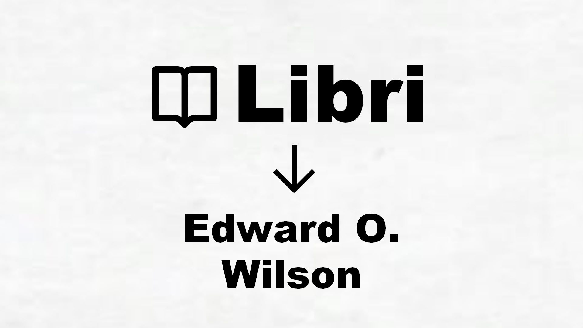 Libri di Edward O. Wilson