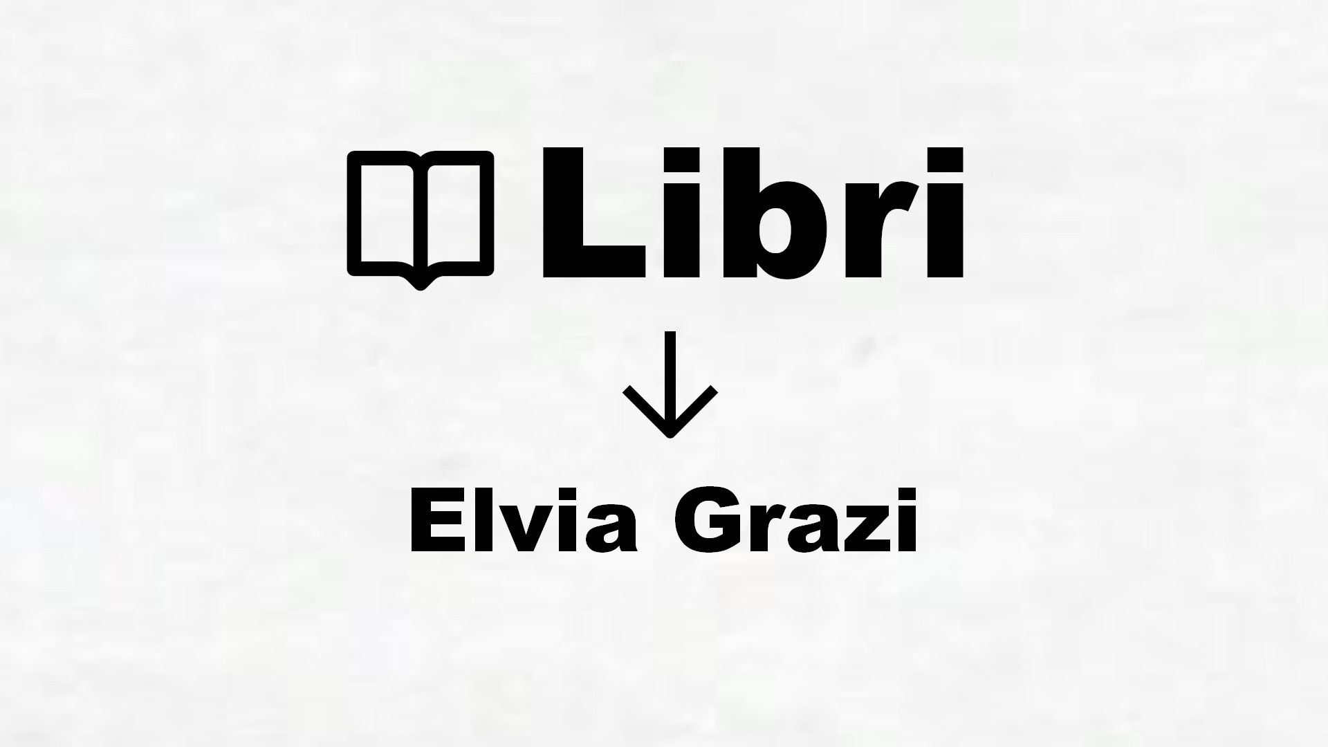 Libri di Elvia Grazi