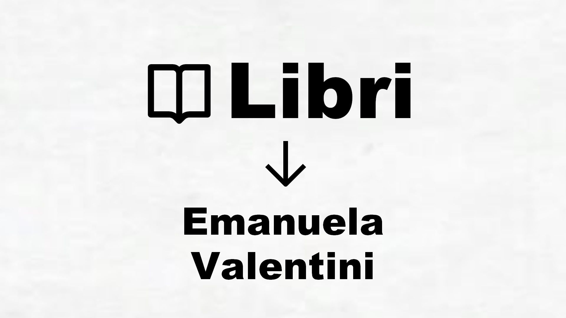 Libri di Emanuela Valentini