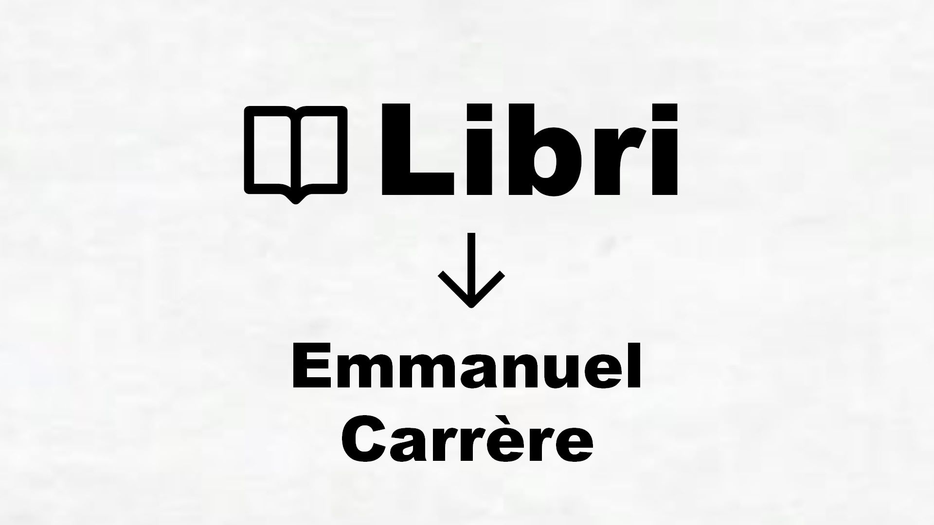 Libri di Emmanuel Carrère