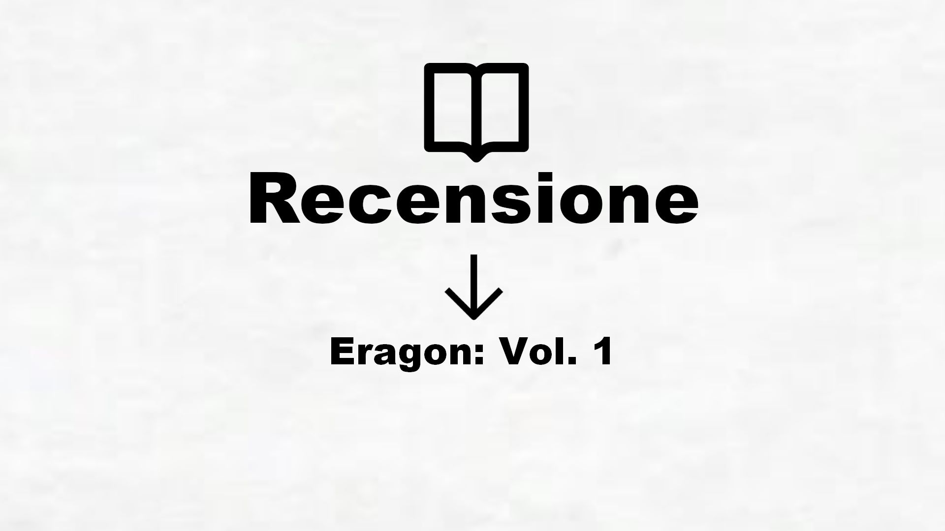 Eragon: Vol. 1 – Recensione Libro