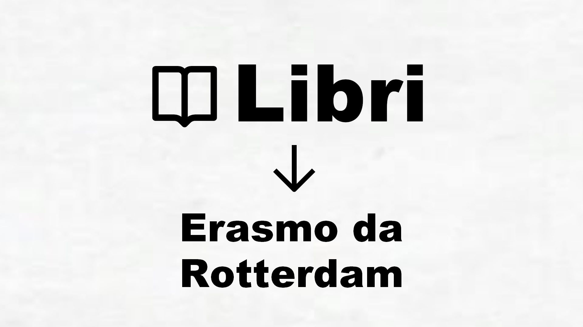 Libri di Erasmo da Rotterdam