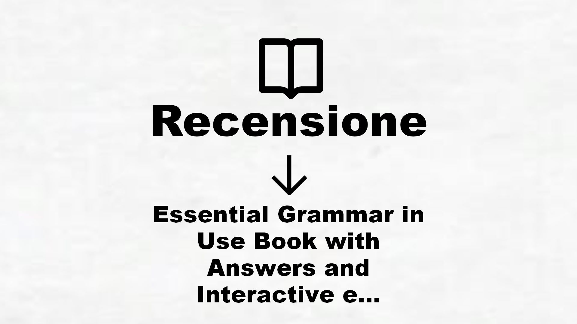 Essential Grammar in Use Book with Answers and Interactive eBook Italian Edition [Lingua inglese]: 1 – Recensione Libro