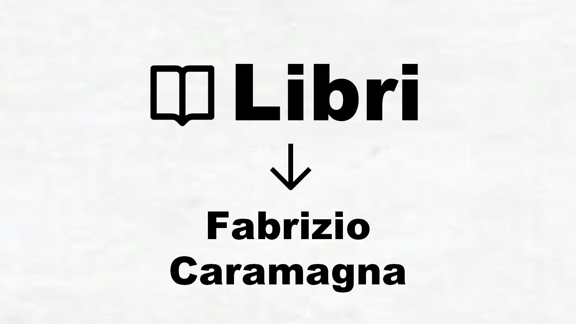 Libri di Fabrizio Caramagna