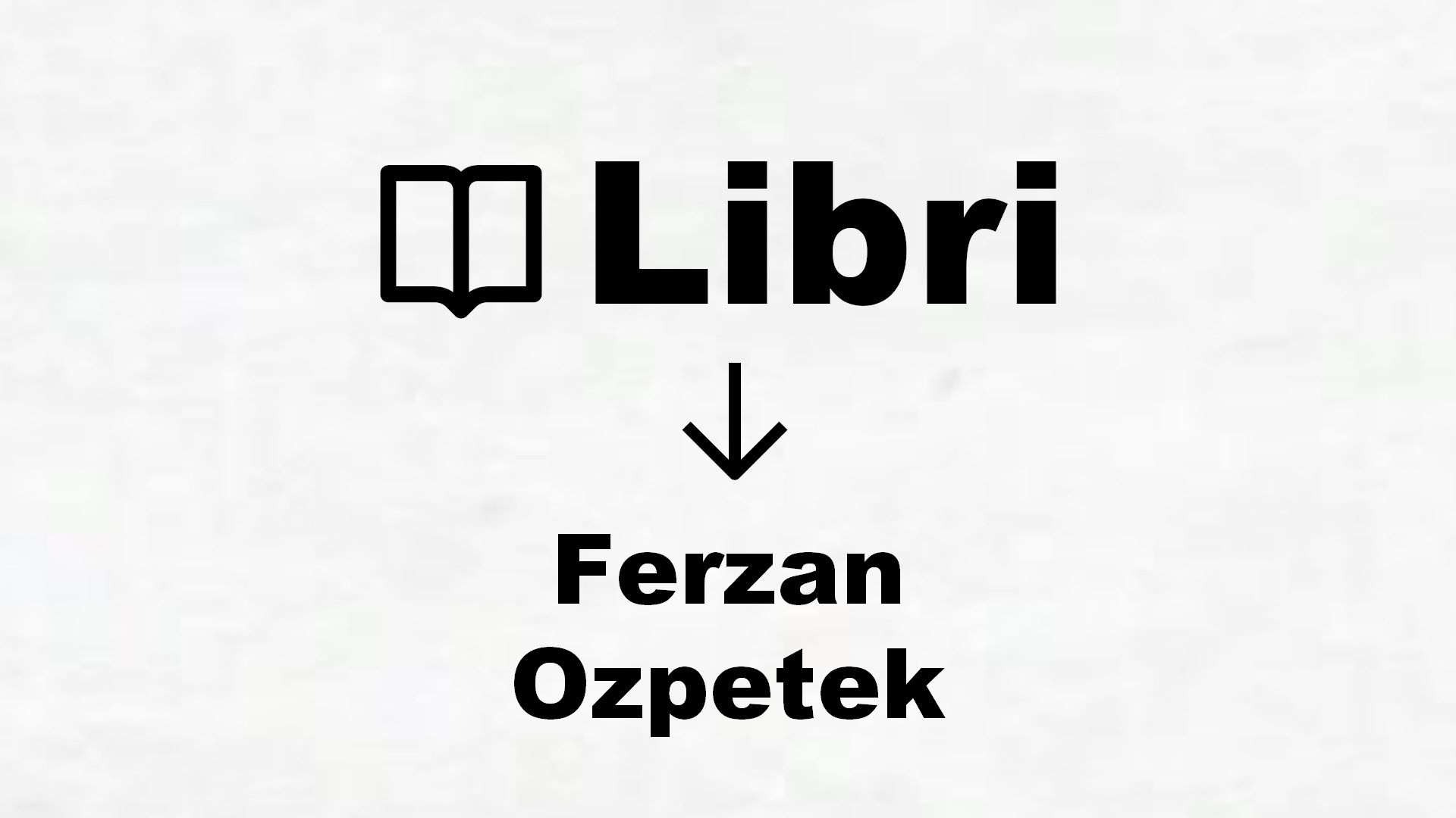 Libri di Ferzan Ozpetek