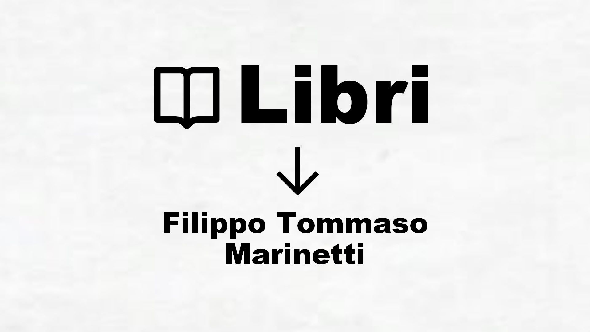 Libri di Filippo Tommaso Marinetti