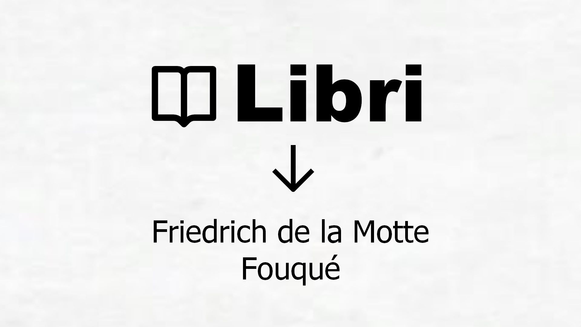 Libri di Friedrich de la Motte Fouqué