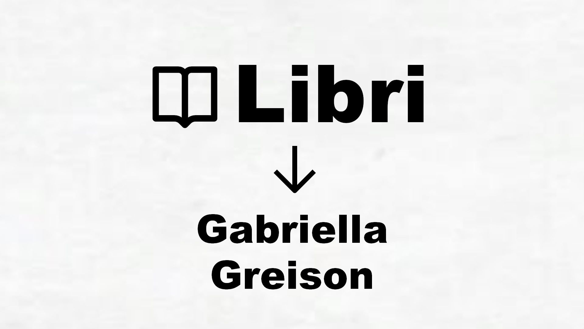 Libri di Gabriella Greison