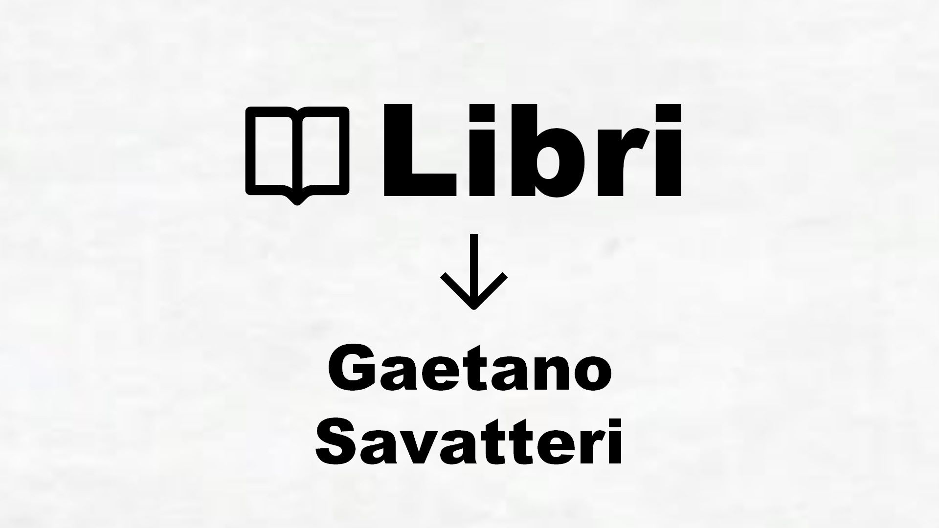 Libri di Gaetano Savatteri