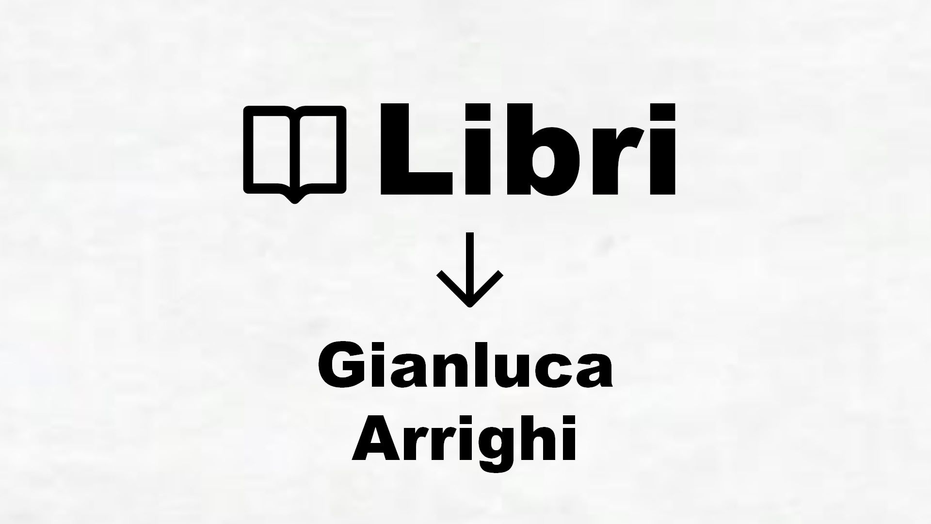 Libri di Gianluca Arrighi