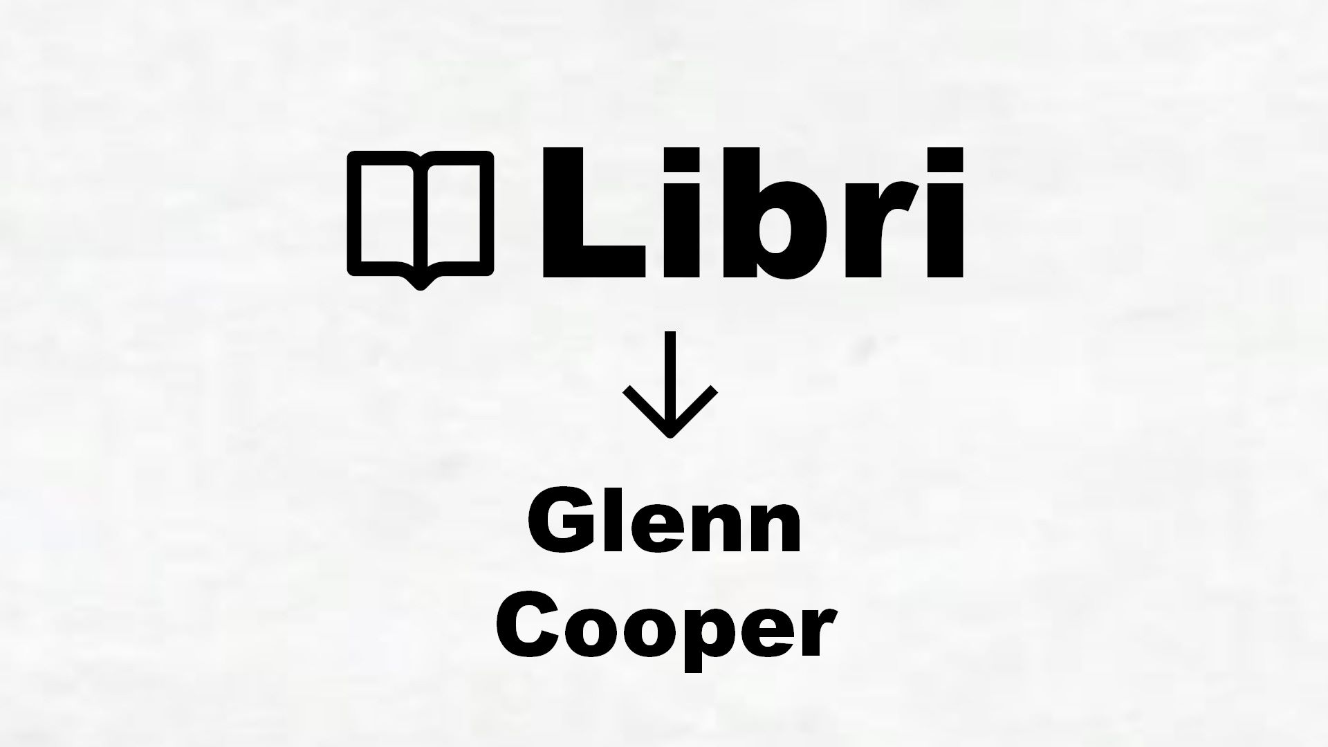 Glenn Cooper Tutti i libri dell'autore in classifica