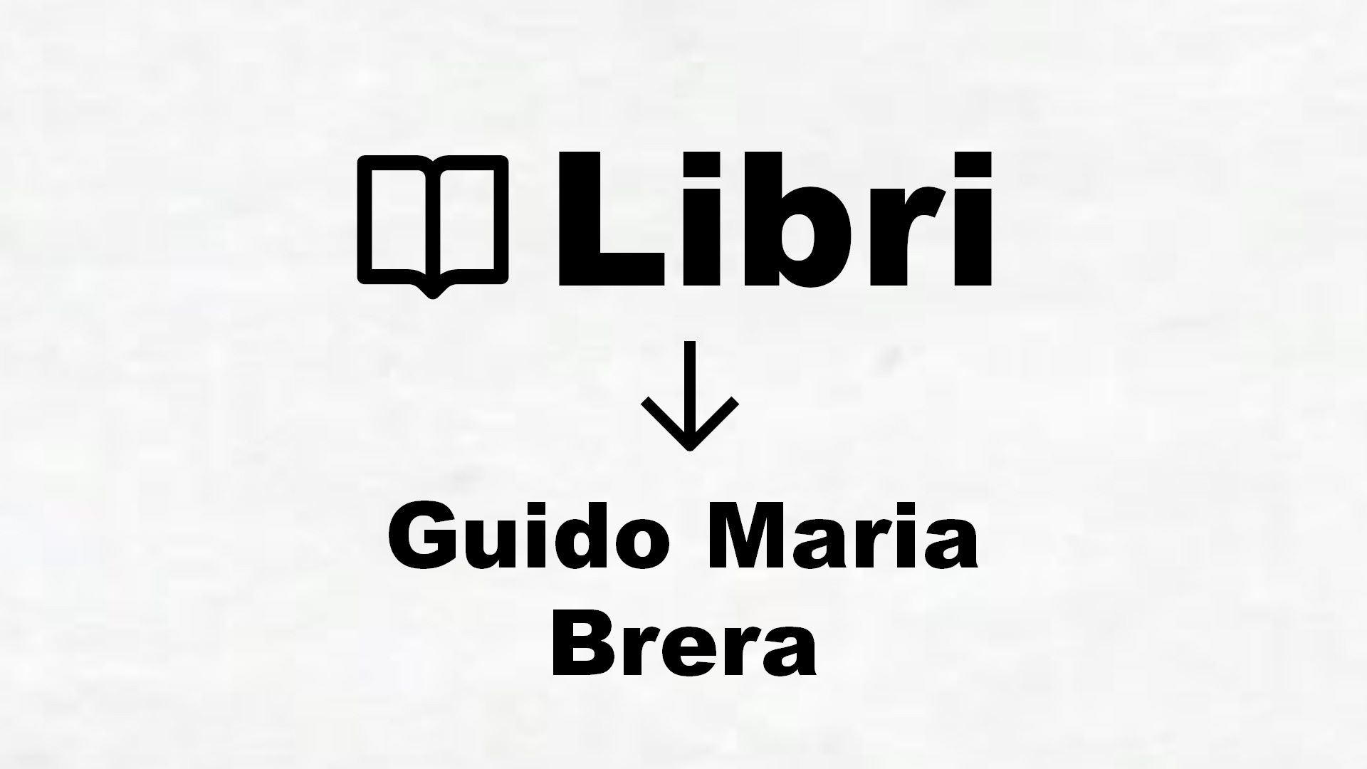 Libri di Guido Maria Brera
