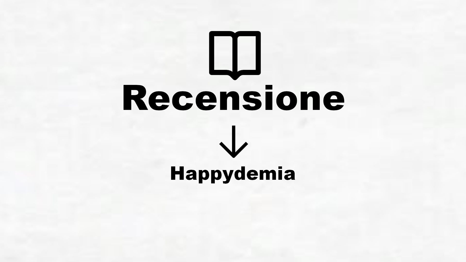 Happydemia – Recensione Libro