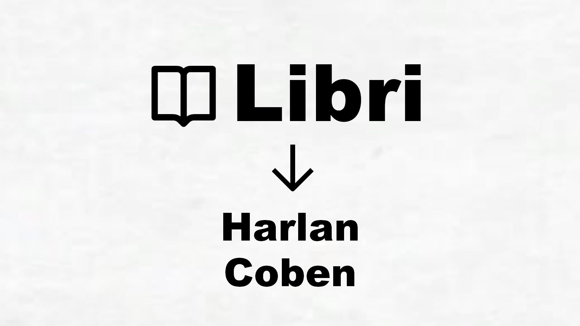 ▷ Harlan Coben - Tutti i libri dell'autore in classifica