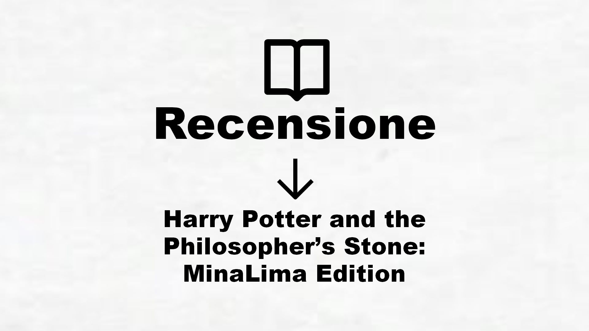 Harry Potter and the Philosopher’s Stone: MinaLima Edition – Recensione Libro