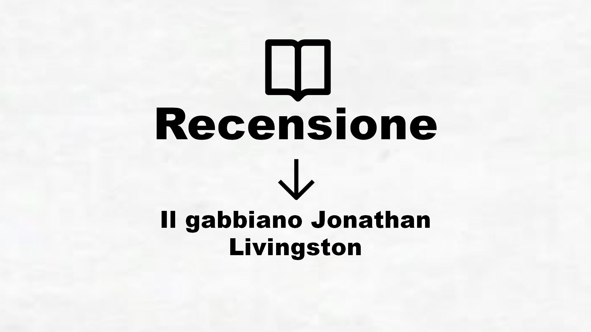Il gabbiano Jonathan Livingston – Recensione Libro