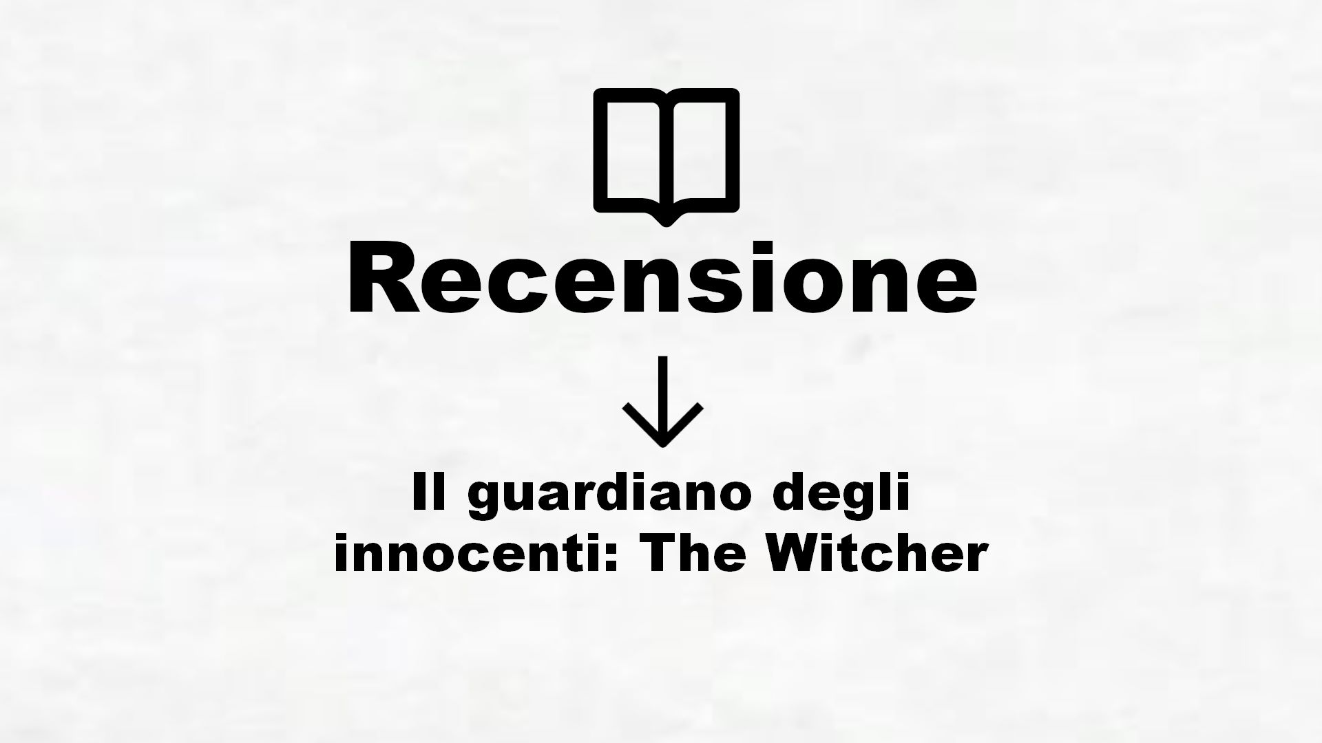Il guardiano degli innocenti: The Witcher 1 – Recensione Libro